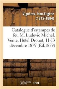 Catalogue d'Estampes Anciennes Et Modernes de la Collection de Feu M. Ludovic Michel