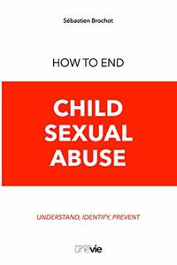 How to End Child Sexual Abuse