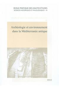 Archeologie Et Environnement Dans La Mediterranee Antique: Etudes Reunies Par Francoise Dumasy Et Francois Queyrel