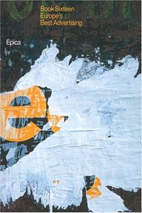 Epica (Book.16): Europe's Best Advertising: Bk.16 (Epica: Europe's Best Advertising)