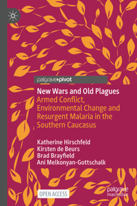 New Wars and Old Plagues: Armed Conflict, Environmental Change and Resurgent Malaria in the Southern Caucasus