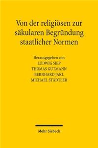 Von Der Religiosen Zur Sakularen Begrundung Staatlicher Normen