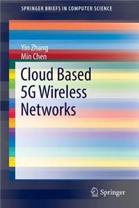 Cloud Based 5g Wireless Networks