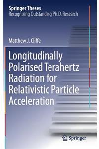 Longitudinally Polarised Terahertz Radiation for Relativistic Particle Acceleration