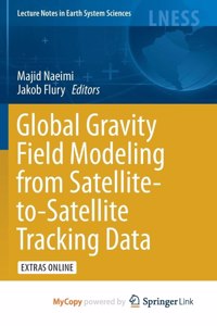 Global Gravity Field Modeling from Satellite-to-Satellite Tracking Data