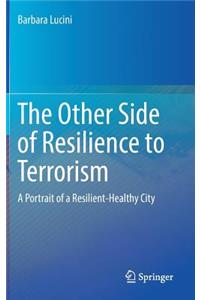 Other Side of Resilience to Terrorism