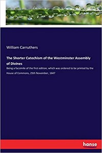 Shorter Catechism of the Westminster Assembly of Divines