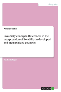 Liveability concepts. Differences in the interpretation of liveability in developed and industrialized countries