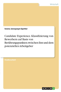 Candidate Experience. Klassifizierung von Bewerbern auf Basis von Berührungspunkten zwischen ihm und dem potenziellen Arbeitgeber