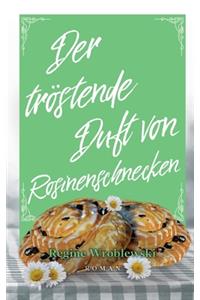 Der tröstende Duft von Rosinenschnecken