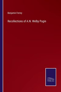 Recollections of A.N. Welby Pugin