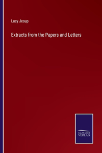Extracts from the Papers and Letters