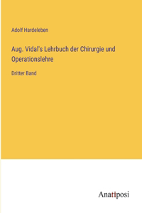 Aug. Vidal's Lehrbuch der Chirurgie und Operationslehre