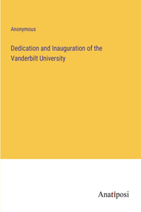 Dedication and Inauguration of the Vanderbilt University