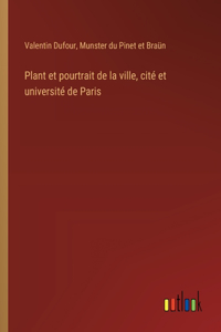 Plant et pourtrait de la ville, cité et université de Paris