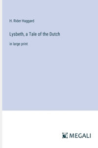 Lysbeth, a Tale of the Dutch