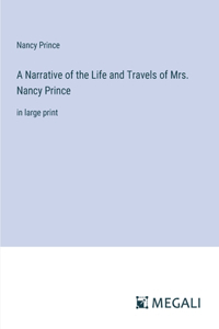 A Narrative of the Life and Travels of Mrs. Nancy Prince