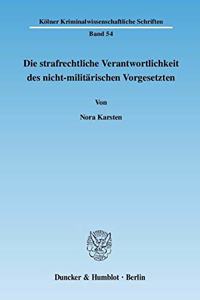 Die Strafrechtliche Verantwortlichkeit Des Nicht-Militarischen Vorgesetzten