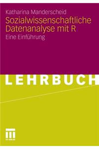 Sozialwissenschaftliche Datenanalyse Mit R: Eine Einfuhrung