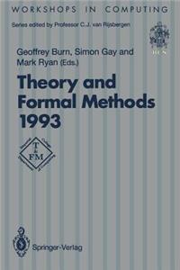 Theory and Formal Methods 1993: Proceedings of the First Imperial College Department of Computing Workshop on Theory and Formal Methods, Isle of Thorns Conference Centre, Chelwood 
