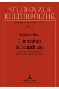Filmfestivals in Deutschland: Zwischen Kulturpolitischen Idealen Und Wirtschaftspolitischen Realitaeten