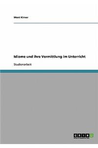 Idiome und ihre Vermittlung im Unterricht