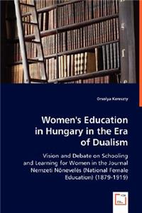 Women's Education in Hungary in the Era of Dualism