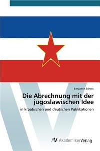 Abrechnung mit der jugoslawischen Idee