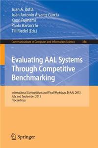 Evaluating Aal Systems Through Competitive Benchmarking: International Competitions and Final Workshop, July and September 2013. Proceedings