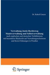 Verwaltung Justiz Rechtsweg Staatsverwaltung Und Selbstverwaltung Nach Englischen Und Deutschen Verhältnissen Mit Besonderer Rücksicht Auf Verwaltungsreformen Und Kreis-Ordnungen in Preußen