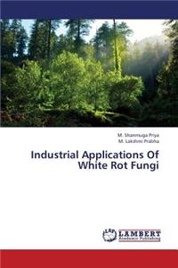 Industrial Applications of White Rot Fungi