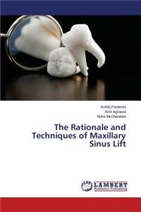 Rationale and Techniques of Maxillary Sinus Lift