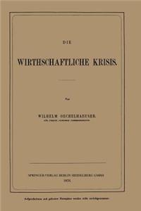 Die Wirthschaftliche Krisis