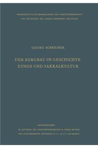 Der Bergbau in Geschichte, Ethos Und Sakralkultur
