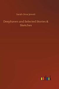 Deephaven and Selected Stories & Sketches