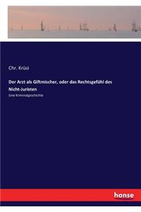 Arzt als Giftmischer, oder das Rechtsgefühl des Nicht-Juristen