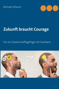 Zukunft braucht Courage