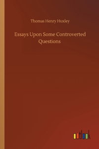 Essays Upon Some Controverted Questions