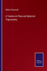 Treatise on Plane and Spherical Trigonometry