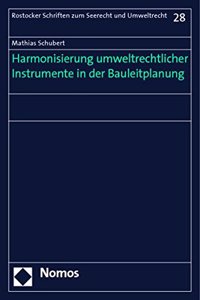 Harmonisierung Umweltrechtlicher Instrumente in Der Bauleitplanung