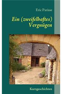 (zweifelhaftes) Vergnügen