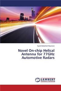 Novel On-Chip Helical Antenna for 77ghz Automotive Radars
