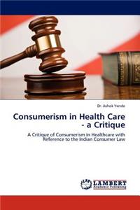 Consumerism in Health Care - A Critique