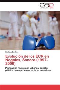 Evolución de los ECR en Nogales, Sonora (1997-2009)