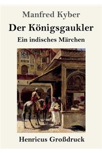 Königsgaukler (Großdruck): Ein indisches Märchen