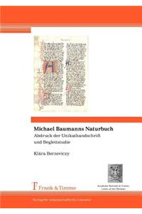 Michael Baumanns Naturbuch. Abdruck Der Unikathandschrift Und Begleitstudie