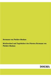 Briefwechsel Und Tagebucher Des Fursten Hermann Von Puckler-Muskau