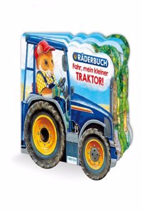 Trotsch Pappenbuch Raderbuch Fahr, mein kleiner Traktor: Spielbuch Raderbuch Beschaftigungsbuch