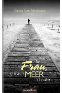 Die Frau, die aufs Meer schaute