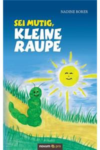 SEI Mutig, Kleine Raupe